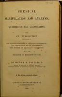 view Chemical manipulation and analysis : qualitative and quantitative, with an introduction of the general principles of chemical nomenclature, the construction and use of formulæ, the doctrine of equivalent proportions, and on the preparation and management of gases / by Henry M. Noad.