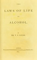 view The laws and life and alcohol / [Thomas Prestwood Lucas].