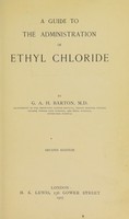 view A guide to the administration of ethyl chloride / by G.A.H. Barton.