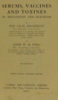 view Serums, vaccines and toxines in treatment and diagnosis / by Wm. Cecil Bosanquet ... and John W.H. Eyre.