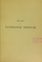 view Etudes de pathologie nerveuse ... : maladies familiales, processus toxi-infectieux, tumeurs cérébrales, syphilis héréditaire, myasthénie / [F. Raymond].