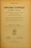 view Précis de gymnastique rationnelle de plain pied et à mains libres : gymnastique éducative, scolaire et militaire, gymnastique athlétique, gymnastique hygiénique de chambre / [Philippe Auguste Tissié].