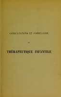 view Consultations et formulaire de thérapeutique infantile / [Maxence Deguy].