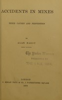 view Accidents in mines : their causes and prevention / [Alan Bagot].