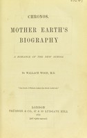 view Chronos : Mother Earth's biography a romance of the new school / by Wallace Wood.