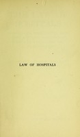 view The law of hospitals, infirmaries, dispensaries, and other kindred institutions whether voluntary or rate-supported / by Arthur Turnour Murray.