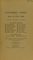 view Statesmen's dishes, and how to cook them : practical autographic recipes / by Mrs. Benjamin Harrison...and more than two hundred other women prominent in official and social life at the national capital.