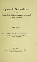 view Gymnastic nomenclature of the Young Men's Christian Associations of North America / rev. and edited by the Nomenclature Committee of the Physical Directors' Society of the Young Men's Christian Associations.