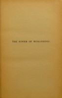 view The power of womanhood, or, mothers and sons : a book for parents and those in loco parentis / by Ellice Hopkins.