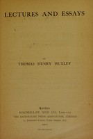 view Lectures and essays / by Thomas Henry Huxley.