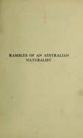 view Rambles of an Australian naturalist / written by Paul Fountain ... from the notes and journals of Thomas Ward.