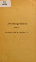 view La gymnastique suédoise : manuel de gymnastique rationnelle à la portée de tous et à tout âge d'après la méthode de L. G. Kumlien / par Émile André.