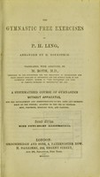 view The gymnastic free exercises of P. H. Ling : ... a systematized course of gymnastics without apparatus, for the development and strengthening of the body ... adapted to the use of medical men ... / arranged by H. Rothstein ; translated with additions by M. Roth.