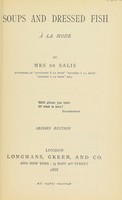 view Soups and dressed fish à la mode / by Mrs. De Salis.