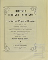 view Stretch! Stretch! Stretch!, or, The art of physical beauty / F. Meredith Clease.