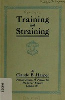 view Training, not straining / by Claude B. Harper.