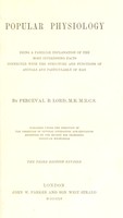 view Popular physiology : being a familiar explanation of the most interesting facts connected with the structure and functions of animals and particularly of man / by Perceval B. Lord.