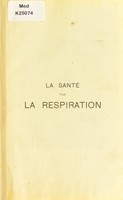 view La santé par la respiration et la culture physique : cours complet de gymnastique respiratoire, suivi d'un manuel de thérapetique respiratoire / Victor Arnulphy.