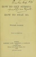 view How to get strong and how to stay so / by William Blaikie.