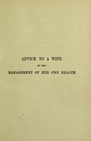 view Chavasse's advice to a wife : on the management of her own health and on the treatment of some of the complaints incidental to pregnancy, labour, and suckling.