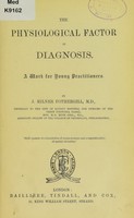 view The physiological factor in diagnosis : a work for young practitioners / by J. Milner Fothergill.