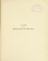 view Guide to the dissection of the dog / by O. Charnock Bradley.