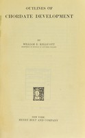 view Outlines of chordate development / by William E. Kellicott.