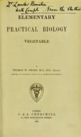 view Elementary practical biology vegetable / by Thomas W. Shore.