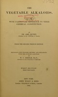 view The vegetable alkaloids : With particular reference to their chemical constitution / by Dr. Amé Pictet ... From the 2d French ed. Rendered into English, revised and enl., with the author's sanction, by H.C. Biddle.