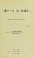 view Die Lehre von der Fäulniss : auf physiologischer Grundlage / einheitlich bearbeitet von Arnold Hiller.