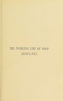 view The working life of shop assistants : a study of conditions of labour in the distributive trades / by Joseph Hallsworth and Rhys J. Davies.