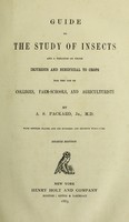 view Guide to the study of insects and a treatise on those injurious and beneficial to crops : for the use of colleges, farm-schools, and agriculturists / by A.S. Packard.