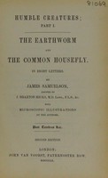 view The earthworm and the common housefly : in eight letters / by James Samuelson ; assisted by J. Braxton Hicks.