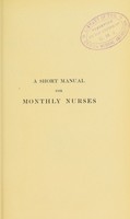 view A short manual for monthly nurses / by Charles J. Cullingworth.