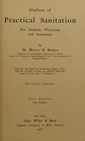 view Outlines of practical sanitation : for students, physicians and sanitarians / by Harvey B. Bashore.