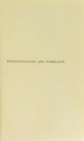 view Interpretations and forecasts : a study of survivals and tendencies in contemporary society / by Victor Branford.