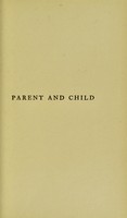 view Parent and child : a treatise on the moral and religious education of children / by Sir Oliver Lodge.