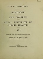 view Handbook compiled for the congress of the Royal Institute of Public Health 1903 / edited by E.W. Hope.