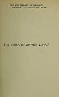 view The children of the nation : how their health and vigour should be promoted by the state / by the Right Hon. Sir John E. Gorst.