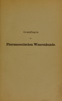 view Grundlagen der pharmaceutischen Waarenkunde : Einleitung in das Studium der Pharmacognosie / [Friedrich A. Flückiger].