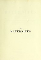 view Des maternités; étude sur les maternités et les institutions charitables d'accouchement à domicile : dans les principaux états de l'Europe: France, Autriche, Prusse, Russie, Angleterre, Belgique, Danemark, Hollande, Etats allemands.