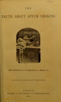 view The truth about opium smoking : with illustrations of the manufacture of opium, etc / [B. Broomhall].