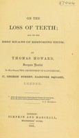 view On the loss of teeth : and on the best means of restoring them / by Thomas Howard.