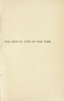 view The sexual life of our time : in its relations to modern civilization / by Iwan Bloch ; translated by M. Eden Paul.
