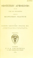 view Obstetric aphorisms : for the use of students commencing midwifery practice / by Joseph Griffiths Swayne.