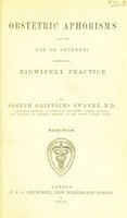 view Obstetric aphorisms : for the use of students commencing midwifery practice / by Joseph Griffiths Swayne.