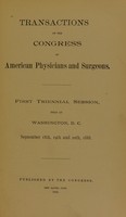view Transactions of the Congress of American Physicians and Surgeons : first triennial session held at Washington, D.C., September 18th, 19th and 20th, 1888.