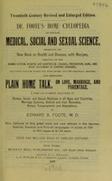 view Dr. Foote's Home cyclopedia of popular medical, social and sexual science : embracing his new book on health and disease ... also embracing Plain home talk, on love, marriage, and parentage ... / by Edward B. Foote.