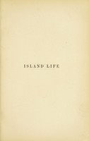 view Island life : or, The phenomena and causes of insular faunas and floras, including a revision and attempted solution of the problem of geological climates / by Alfred Russel Wallace.