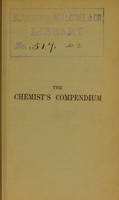 view The chemist's compendium for pharmacists, chemists, and students / compiled by C.J.S. Thompson.